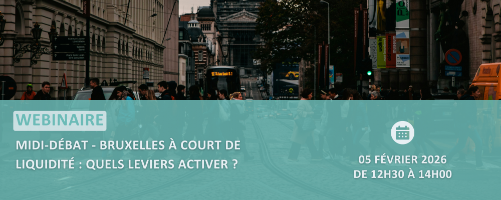 Webinaire / Midi-débat - Bruxelles à court de liquidité : quels leviers activer ?