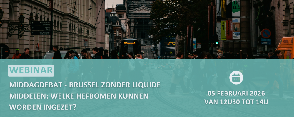 Webinar / Middagdebat - Brussel zonder liquiditeit: welke hefbomen kunnen worden ingezet?