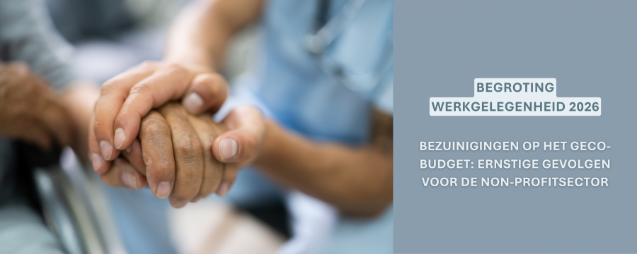 Begroting Werkgelegenheid 2026: Ernstige gevolgen voor de non-profitsector