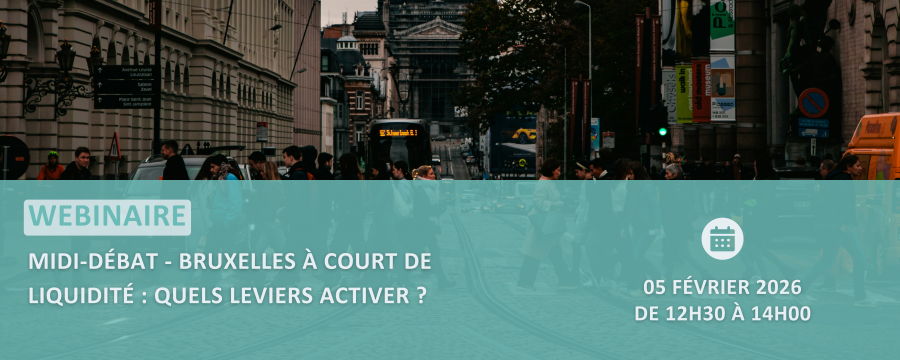 Webinaire / Midi-débat - Bruxelles à court de liquidité : quels leviers activer ?